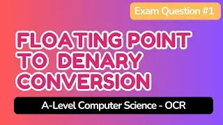 Floating Point to Denary Conversion - A-Level Computer Science