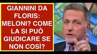 GIANNINI DA FLORIS: MELONI? COME LA SI PUÒ GIUDICARE SE NON COSÌ?