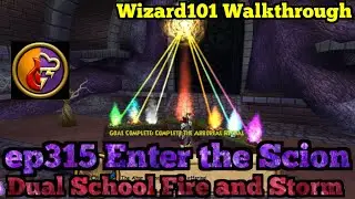 Wizard101 Walkthrough Dual School Fire and Storm ep315 Enter the Scion