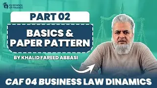 CAF 4 &ndash; Business Law Dynamics | Basics and Paper Pattern by Sir Khalid Fareed Abbasi