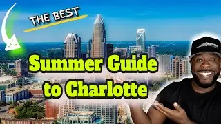 The Ultimate Summer Guide for Living in Charlotte: Explore the Best Activities and Events!