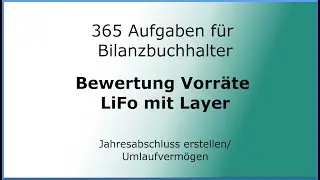 365 Aufgaben f&uuml;r Bilanzbuchhalter (010204) - Jahresabschluss erstellen - UV - LiFo mit Layer