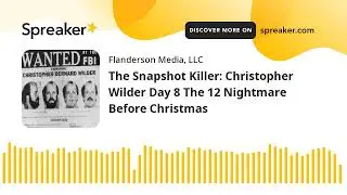 The Snapshot Killer: Christopher Wilder Day 8 The 12 Nightmare Before Christmas