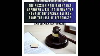 The Russian Parliament approved a bill to remove the name of the Afghan Taliban from......