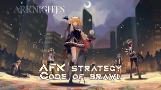 [ARKNIGHTS FR] AFK STRATEGY - CODE OF BRAWL