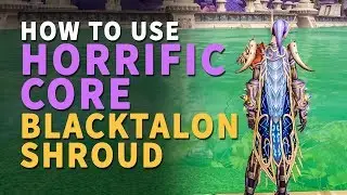 How to use Horrific Core on Blacktalon Shroud WoW