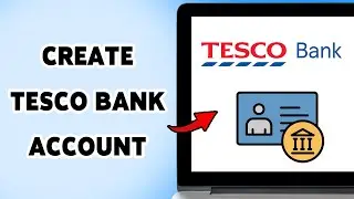 How To Create Tesco Bank Account 2025 | Sign Up/Register/Open Tesco Bank Savings Account Online
