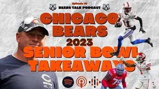 Chicago Bears 2023 Senior Bowl Takeaways!