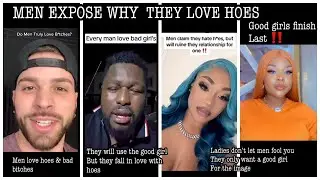 MEN EXPOSE SHOCKING😱 REASONS WHY THEY  CHOOSE HOES OVER THE GOOD GIRLS?? GOOD GIRLS FINISH LAST🤦&zwj;♀️
