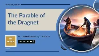 The Logos 67 -The Parable of the Dragnet #thelogos #YahushaChrist #parableofdragnet #Yahushaparables