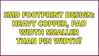 SMD footprint design: Heavy copper, pad width smaller than pin width? (2 Solutions!!)