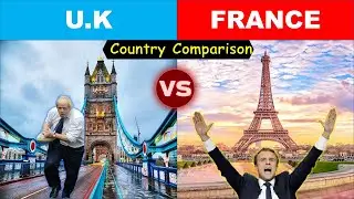U.K vs France Country Comparison 2021 | France vs United Kingdom Comparison 2021 | France vs UK 2021