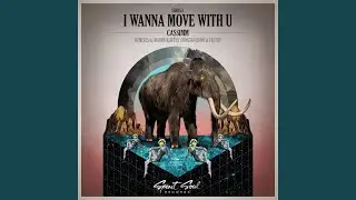 I Wanna Move With U (Original Mix)