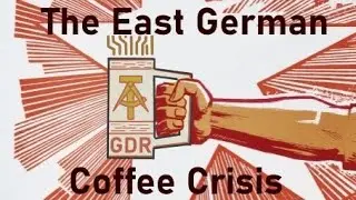 The East German Coffee Crisis - The time when The DDR ran out of coffee