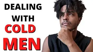 HOW TO DEAL WITH COLD MEN