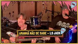 LS JACK toca AMANHÃ NÃO SE SABE
