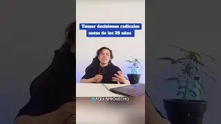 Tomar decisiones radicales antes de los 25 a&ntilde;os es algo que debe hacerse con precauci&oacute;n