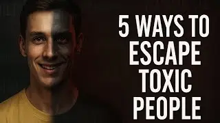 5 Ways To Escape Toxic People
