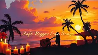 Reggae Love Songs for Valentine Night 2026🌙 | Soft & Romantic Vibes