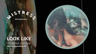 Look Like - Shadows Groove (Mistress 09)