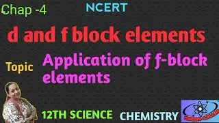 CLASS-12 CHEMISTRY NCERT Topic 'Application of-f-block By ALPA PARMAR 