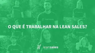 O que &eacute; trabalhar na Lean Sales?