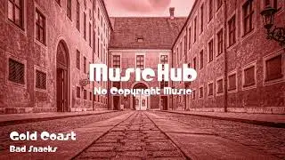 🎵 Gold Coast - Bad Snacks 🎧 No Copyright Music 🎶 Royalty Free Music