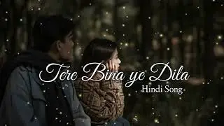 TERE BINA YE DIL | Slowed +Reverb | Lofi Song #lofi #trending #music