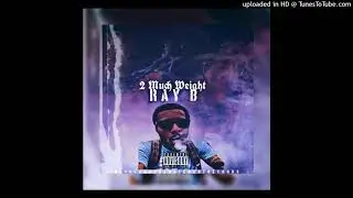 Ray B - Boss Shit (Feat. FlySir) [2 Much Weight Mixtape]