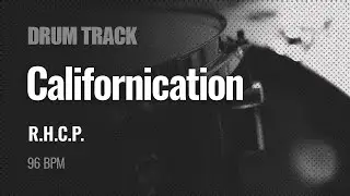 Red Hot Chili Peppers - Californication (Drum Track 96 BPM)