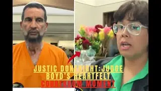 Judge Boyd Strikes the Perfect Balance Between Justice and Compassion