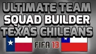 FIFA 13 ULTIMATE TEAM - SQUAD BUILDER- TEXAS CHILEANS