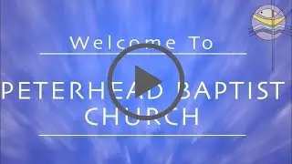 Peterhead Baptist Church Live Stream