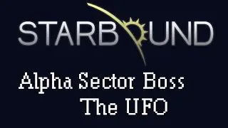 [Starbound Guide][Boss] - Alpha Sector/UFO - OUTDATED