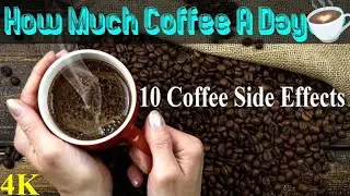 How Much Coffee a Day ? 10 Side Effects Of Drinking Too Much Coffee