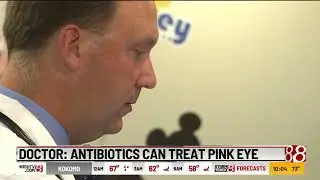 Doctor: Antibiotics can treat pink eye