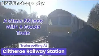 Clitheroe Railway Station - A Goods Train Thunders Through