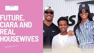 Ciara, Future, Russel and Real Housewives 