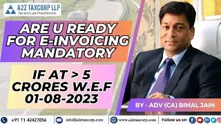 Are U ready for e-invoicing mandatory if AT more than 5 Crores w.e.f 1-8-2023 || Adv (CA) Bimal Jain