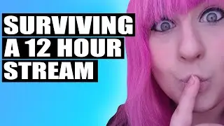 12 Hour Stream Tips and Tricks