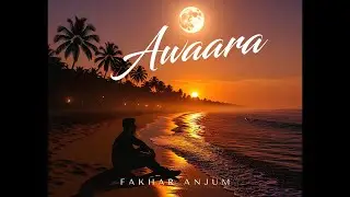 Fakhar Anjum - Awaara | New Punjabi Song 2026