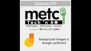Tech n Sixty Episode 170 Backgrounds in Jamboard