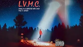 L.V.M.C. - Living in a Bathtub with only Milk & Honey