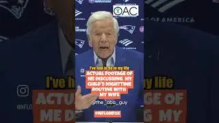 Robert Kraft perfectly explains my child's nighttime routine! #nfl #nightimeroutine #parentadvice
