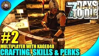 7 Days To Die Ep.2 - Skills and Perks, Exploring - Multiplayer W/ Kage848