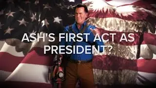 Hail to the King, baby! Bruce Campbell elects Ash for president