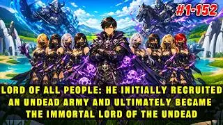 🔥He Initially Recruited an Undead Army and Ultimately Became the Immortal Lord of the Undead