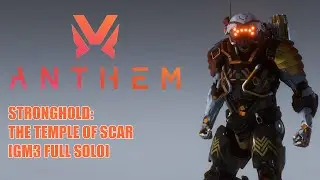 [Anthem] Ranger: The Temple Of Scar - Stronghold (Full Solo) [GM3 - v1.7.0]