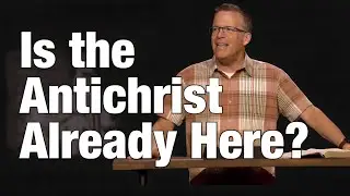 The Best News About the Worst Person — The Antichrist, Part 2 | 2 Thessalonians 2:6-12