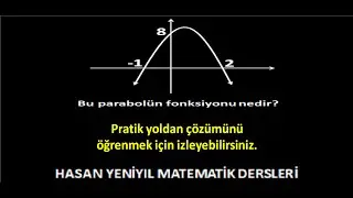 Pratik Yöntemler-15: Düzlemde x-eksenini kesen parabolün fonksiyonunu yazmanın kolay yolu anlatıldı.